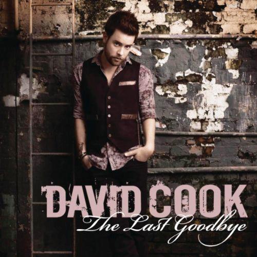 david cook the last goodbye. The Last Goodbye, David Cook